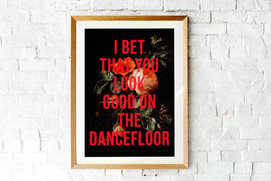 I Bet That You Look Good on the Dancefloor Print - A4