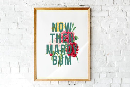 Now Then Mardy Bum Print - A4