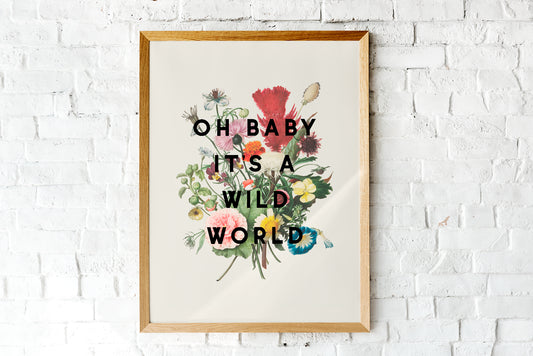 Oh Baby It's A Wild World Print - A4